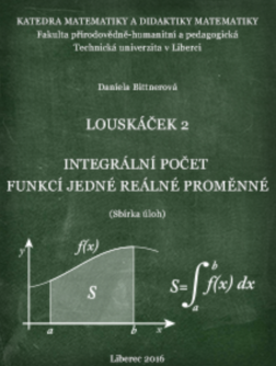 LOUSKÁČEK 2 - INTEGRÁLNÍ POČET  FUNKCÍ JEDNÉ REÁLNÉ PROMĚNNÉ