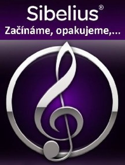 Sibelius - Začínáme, opakujeme, pokračujeme,... -…