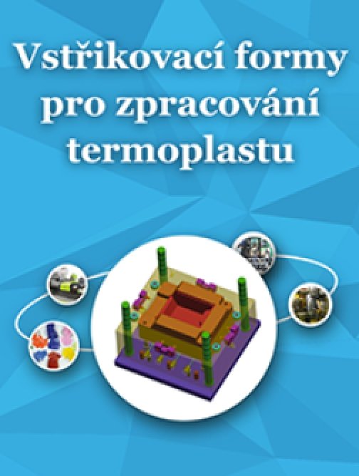 Vstřikovací formy pro zpracování termoplastů
