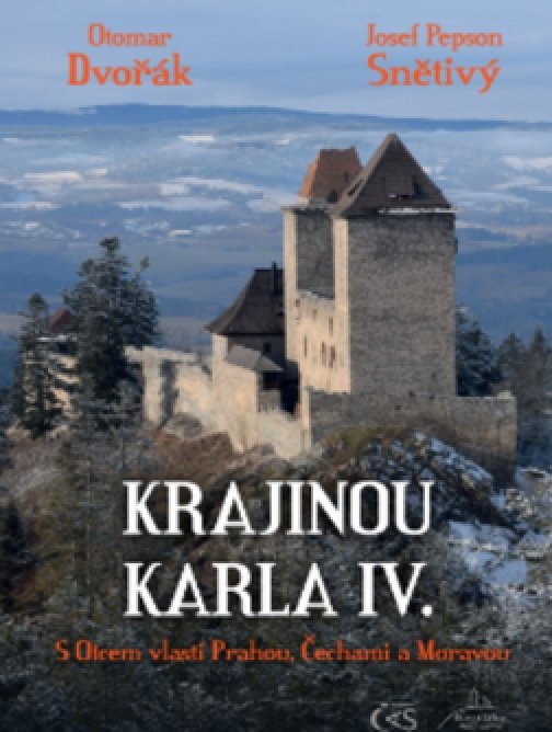 Krajinou Karla IV. (aneb S Otcem vlasti Prahou,…