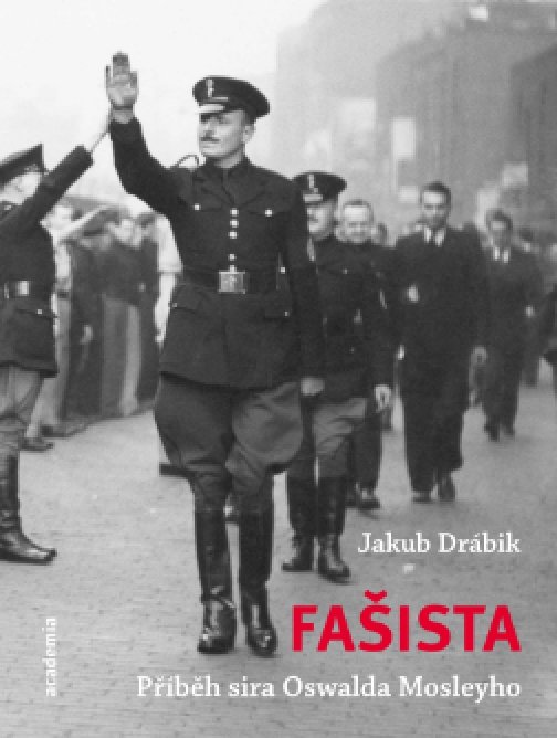Fašista. Příběh Sira Oswalda Mosleyho