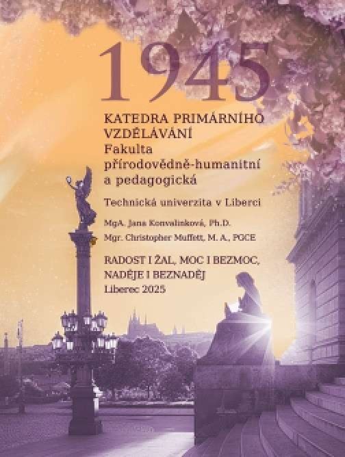 1945 - Radost i žal, moc i bezmoc, naděje i beznaděj